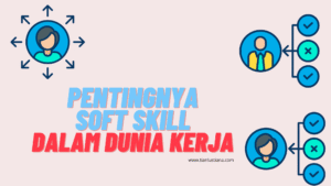 Soft Skill: Fondasi Tak Tergantikan dalam Meraih Kesuksesan Karier di Era Modern