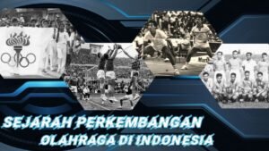 Perkembangan Olahraga di Indonesia: Sebuah Perjalanan Panjang Menuju Kejayaan